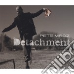 Pete Mroz - Detachment