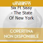 Six Ft Sissy - The State Of New York cd musicale di Six Ft Sissy