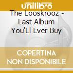 The Looskrooz - Last Album You'Ll Ever Buy cd