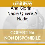 Ana Gloria - Nadie Quiere A Nadie cd