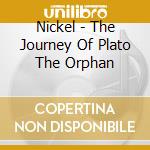 Nickel - The Journey Of Plato The Orphan cd