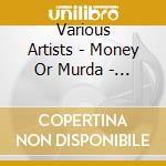 Various Artists - Money Or Murda - Vol 1 cd