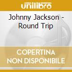 Johnny Jackson - Round Trip cd