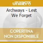Archways - Lest We Forget cd