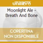 Moonlight Ale - Breath And Bone cd