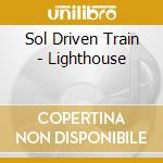 Sol Driven Train - Lighthouse cd