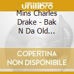 Mins Charles Drake - Bak N Da Old Dayz cd