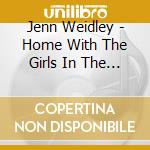Jenn Weidley - Home With The Girls In The Morning cd