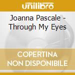 Joanna Pascale - Through My Eyes cd musicale di Joanna Pascale