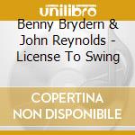 Benny Brydern & John Reynolds - License To Swing