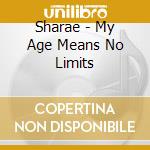 Sharae - My Age Means No Limits cd