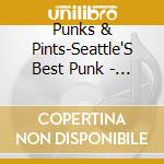 Punks & Pints-Seattle'S Best Punk - Punks & Pints-Seattle'S Best Punk 3 cd