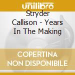 Stryder Callison - Years In The Making cd