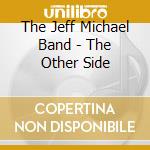 The Jeff Michael Band - The Other Side cd