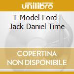 T-Model Ford - Jack Daniel Time cd