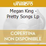 Megan King - Pretty Songs Lp cd