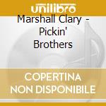 Marshall Clary - Pickin' Brothers cd musicale di Marshall Clary