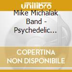 Mike Michalak Band - Psychedelic Elephant cd