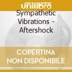 Sympathetic Vibrations - Aftershock cd