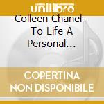 Colleen Chanel - To Life A Personal Celebration cd