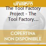 The Tool Factory Project - The Tool Factory Project cd