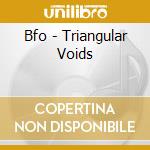 Bfo - Triangular Voids cd