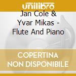 Jan Cole & Yvar Mikas - Flute And Piano cd