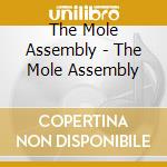 The Mole Assembly - The Mole Assembly cd musicale di The Mole Assembly