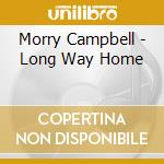 Morry Campbell - Long Way Home cd