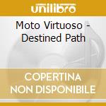 Moto Virtuoso - Destined Path cd