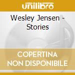 Wesley Jensen - Stories cd musicale di Wesley Jensen