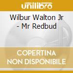 Wilbur Walton Jr - Mr Redbud cd