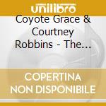Coyote Grace & Courtney Robbins - The Harvey Tour cd