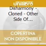 Disharmony - Cloned - Other Side Of Evolution cd