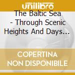 The Baltic Sea - Through Scenic Heights And Days Regrets cd