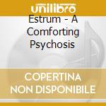 Estrum - A Comforting Psychosis cd