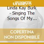 Linda Kay Burk - Singing The Songs Of My Heart