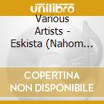 Various Artists - Eskista (Nahom Favorite, Vol. 18) cd