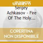 Sergey Achkasov - Fire Of The Holy Spirit cd