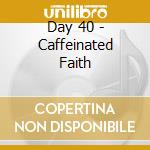 Day 40 - Caffeinated Faith cd