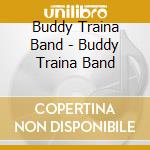 Buddy Traina Band - Buddy Traina Band cd musicale di Buddy Traina Band