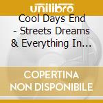 Cool Days End - Streets Dreams & Everything In Between cd musicale di Cool Days End