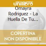 Omayra Rodriguez - La Huella De Tu Gloria (50 Cd) cd