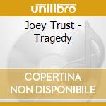 Joey Trust - Tragedy cd