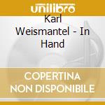 Karl Weismantel - In Hand cd