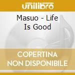 Masuo - Life Is Good cd