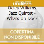 Odies Williams Jazz Quintet - Whats Up Doc? cd