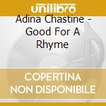 Adina Chastine - Good For A Rhyme cd musicale di Adina Chastine