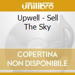 Upwell - Sell The Sky cd