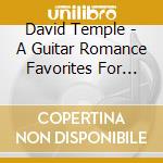 David Temple - A Guitar Romance Favorites For The Classical Guitar cd